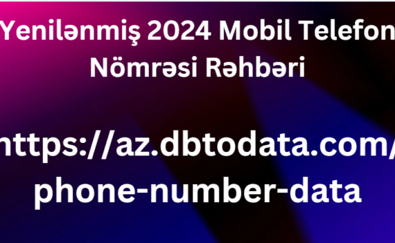 Yenilənmiş 2024 Mobil Telefon Nömrəsi Rəhbəri